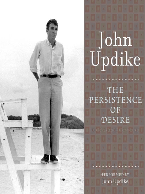 Title details for The Persistence of Desire by John Updike - Available